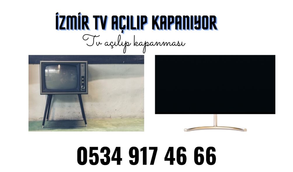İzmir Televizyon Açılıp Kapanıyor